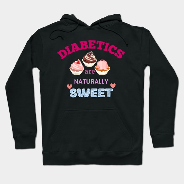 Diabetics are naturally sweet Hoodie by Get Yours